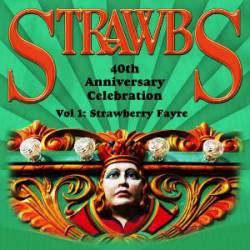Strawbs : 40th Anniversary Celebration Vol. 1: Strawberry Fayre